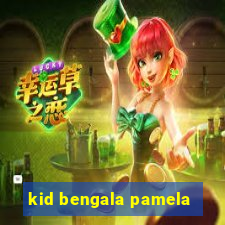 kid bengala pamela